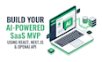 develop your ai saas mvp with react next js and openai API