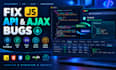 fix javascript bugs, errors, frontend issues, api error fix and browser problem