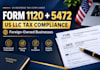 prepare and file US form 1120 and 5472 for foreign owned llc