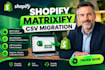 do shopify products matrixify CSV migration import export and bulk data transfer