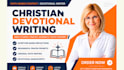 write christian devotionals, bible studies, and prayer content