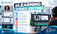 edit elearning online course videos, training videos, educational course content