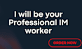be your professsional im worker