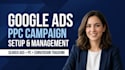 google ads PPC campaign setup, management, optimization, conversion tracking pro