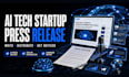 write ai press release, tech press release and startup PR distribution