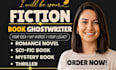 be your fiction ghostwriter for romance, dark romance, fantasy or thriller novel