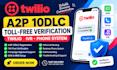 setup twilio a2p 10dlc toll free verification and phone system