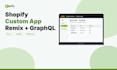 develop shopify custom app with remix graphql and polaris