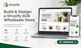 build and design a shopify b2b wholesale shopify store b2b ecommerce