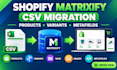 migrate shopify products using matrixify csv excel variants and metafields