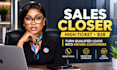 be your high ticket sales closer and sales representative