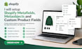 setup shopify metafields, metaobjects and custom product fields
