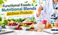 formulate functional  foods, nutritional blends and wellness products