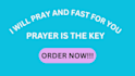 pray and fast for you