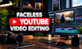 edit professional faceless youtube videos