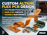 design custom altium flex pcb, fpc, rigid flex and flexible electronics
