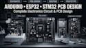 design arduino esp32 stm32 pcb and complete electronics circuit