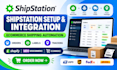setup shipstation, integrate your store and automate shipping workflows