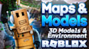 build your roblox map and models