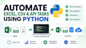 automate excel CSV and API tasks using python