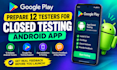 prepare 12 testers for google play closed testing 12 app testers android app