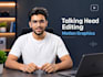 do engaging talking head video editing with motion graphics