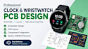 design your pcb schematic and circuit board layout  for clock and wristwatch