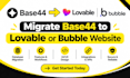 migrate base44 to lovable bubble website with full data and feature migration