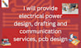 provide electrical power design, drafting and communication services, pcb design