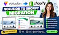 migrate to shopify volution to shopify ecommerce migration transfer website