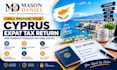 prepare your cyprus expat tax return and handle foreign income issues