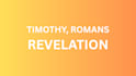 do timothy, roman and revelation