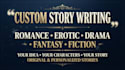 write custom romance, erotic or dramatic stories for you