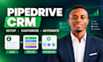 set up, customize and automate your pipedrive CRM