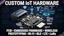 design custom iot hardware with pcb embedded firmware, and wireless connectivity