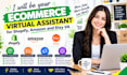 be your ecommerce virtual assistant for shopify, amazon and etsy VA
