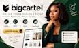 design, redesign, setup, fix big cartel, ecwid, bigcommerce opencart shopify