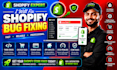 do shopify custom coding and shopify bug fix