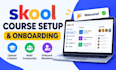do skool course setup, content upload, and community member onboarding system