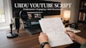 write youtube video scripts in urdu and english