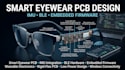 design smart eyewear pcb with imu ble and embedded firmware