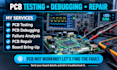 do pcb testing, debugging, failure analysis, repair and board bring up services