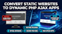 convert static website into dynamic PHP ajax web application