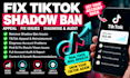 fix tiktok shadow ban, tiktok appeal, fix shadowbans issues and diagnose audit