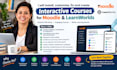 install, customize, fix and create interactive courses for moodle, learnworld