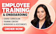 develop corporate employee training, onboarding course and curriculum