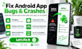 fix android app bugs crashes and performance issues