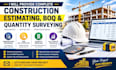 provide construction estimating boq quantity takeoff and quantity surveying