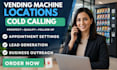 find vending machine locations through cold calling