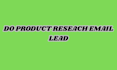 do product reseach email lead